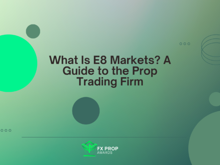 What Is E8 Markets? A Guide to the Prop Trading Firm