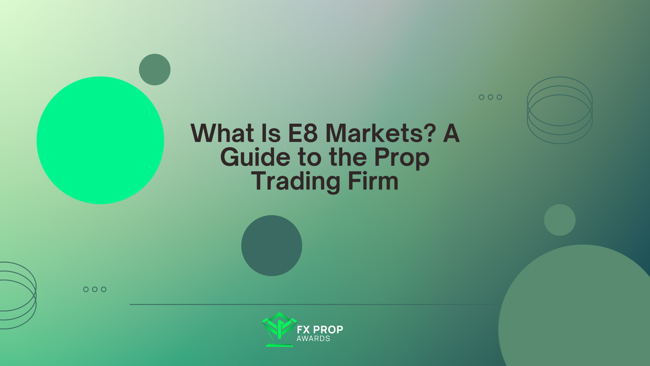 What Is E8 Markets? A Guide to the Prop Trading Firm