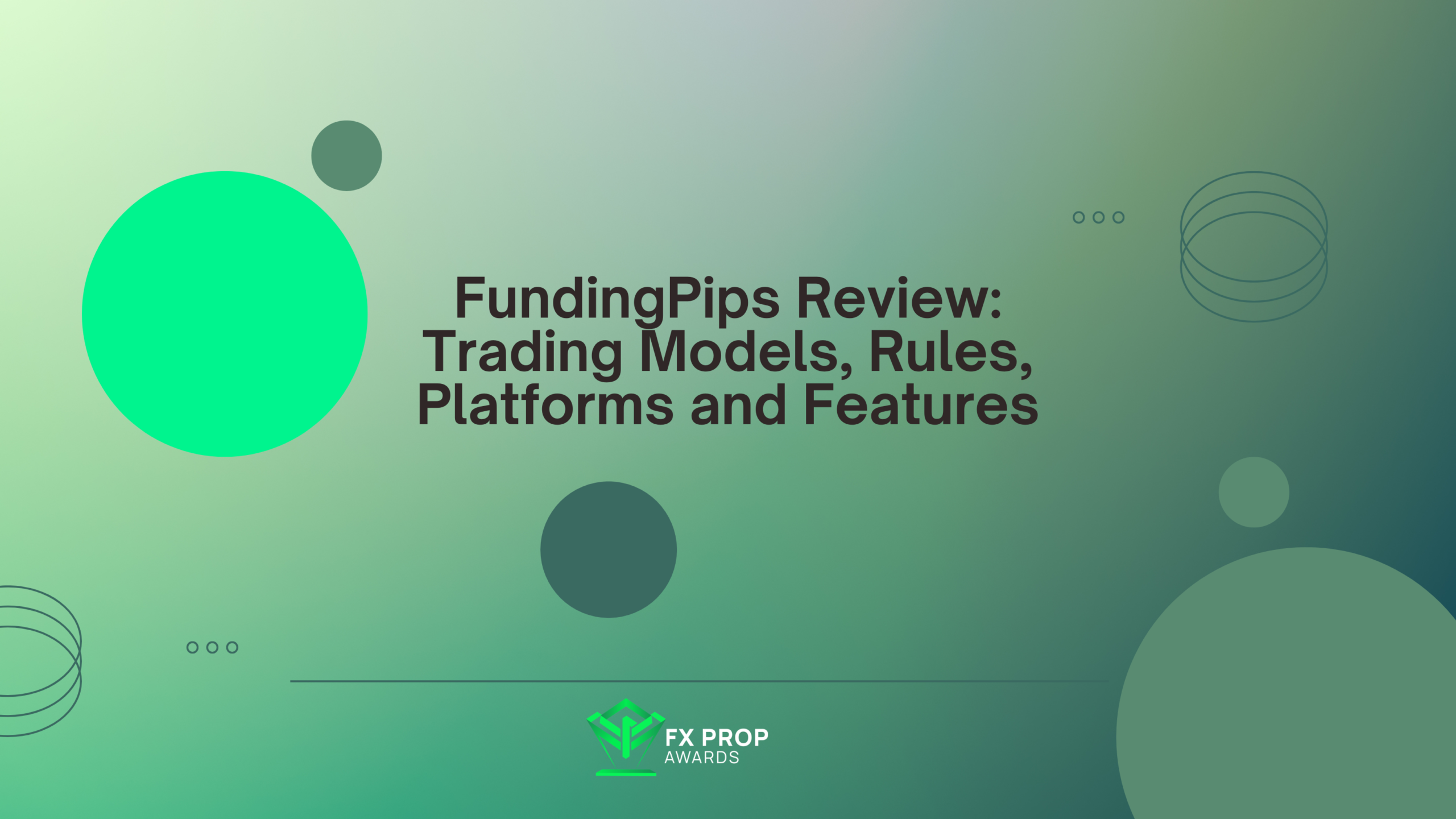 FundingPips Review: Trading Models, Rules, Platforms and Features
