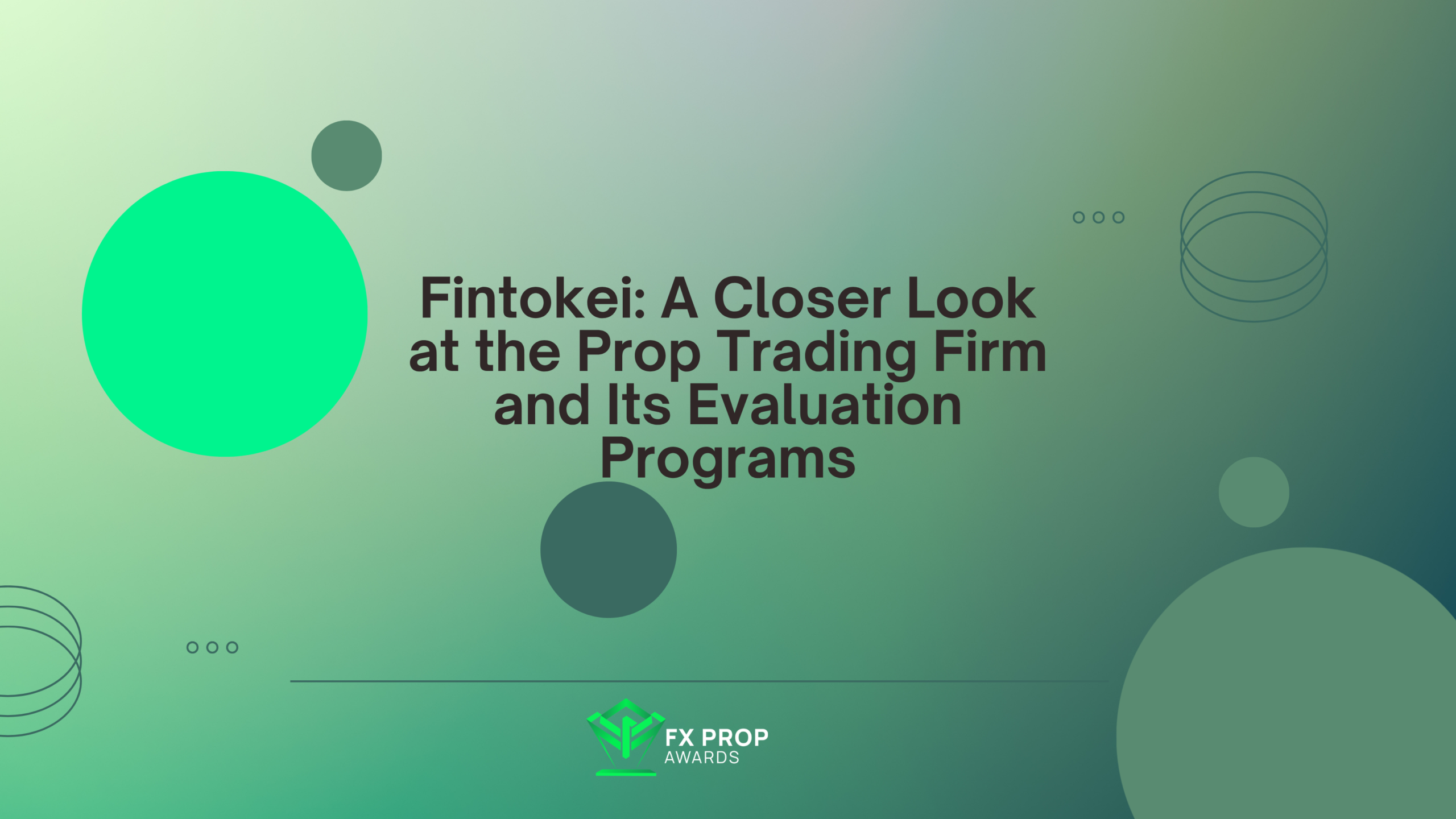 Fintokei: A Closer Look at the Prop Trading Firm and Its Evaluation Programs