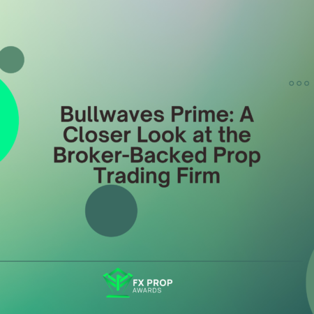Bullwaves Prime: A Closer Look at the Broker-Backed Prop Trading Firm