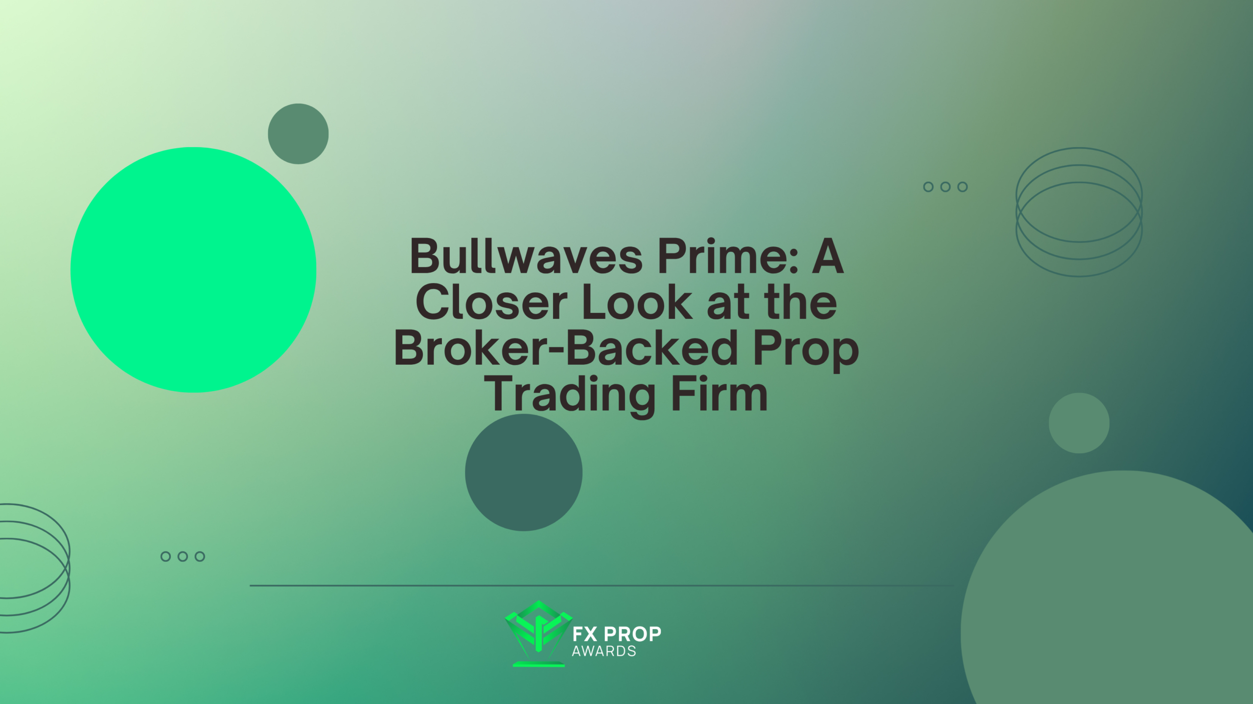Bullwaves Prime: A Closer Look at the Broker-Backed Prop Trading Firm