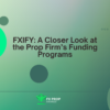 FXIFY: A Closer Look at the Prop Firm’s Funding Programs