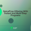 SpiceProp Offering With Instant and Multi-Step Programs