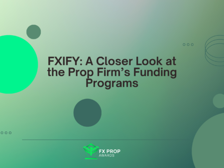 FXIFY: A Closer Look at the Prop Firm’s Funding Programs