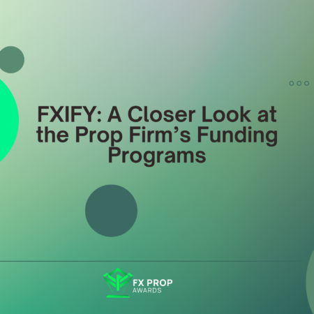 FXIFY: A Closer Look at the Prop Firm’s Funding Programs