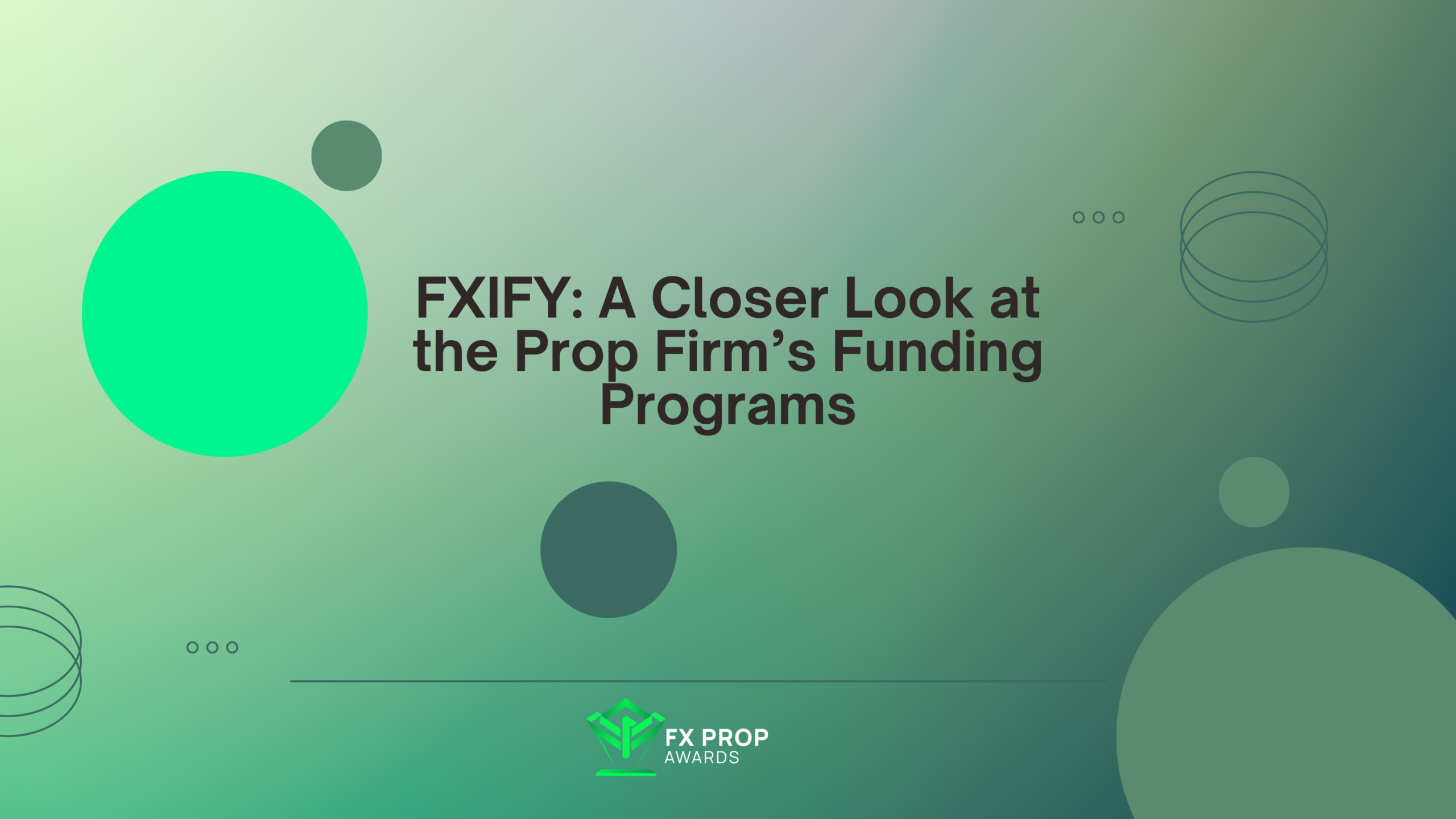 FXIFY: A Closer Look at the Prop Firm’s Funding Programs
