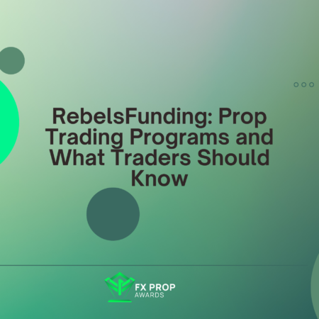 RebelsFunding: Prop Trading Programs and What Traders Should Know